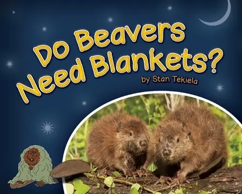 Castorii au nevoie de pături? - Do Beavers Need Blankets?