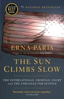 The Sun Climbs Slow: Curtea Penală Internațională și lupta pentru justiție: The International Criminal Court and the Struggle for Justice - The Sun Climbs Slow: The International Criminal Court and the Struggle for Justice
