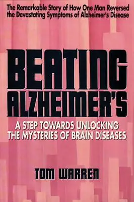 Învingerea bolii Alzheimer: Un pas spre dezlegarea misterelor bolilor cerebrale [A Step Towards Unlocking the Mysteries of Brain Diseases - Beating Alzheimer's: A Step Towards Unlocking the Mysteries of Brain Diseases
