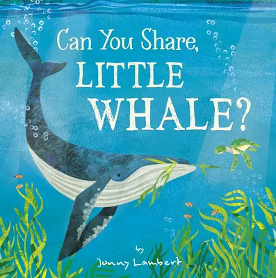Poți să împarți, mică balenă? - Can You Share, Little Whale?
