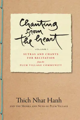 Cântând din inimă Vol I: Sutre și cântece pentru recitare din comunitatea Plum Village - Chanting from the Heart Vol I: Sutras and Chants for Recitation from the Plum Village Community
