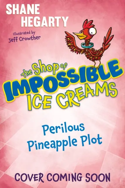 Magazinul de înghețată imposibilă: Periculosul complot al ananasului - Cartea 3 - Shop of Impossible Ice Creams: Perilous Pineapple Plot - Book 3