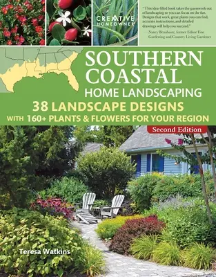 Southern Coastal Home Landscaping, ediția a doua: 38 de modele de peisaje cu peste 160 de plante și flori pentru regiunea dumneavoastră - Southern Coastal Home Landscaping, Second Edition: 38 Landscape Designs with 160+ Plants & Flowers for Your Region