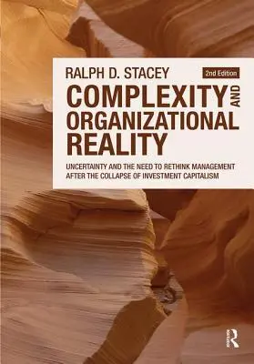 Complexitatea și realitatea organizațională: Incertitudinea și necesitatea de a regândi managementul după prăbușirea capitalismului de investiții - Complexity and Organizational Reality: Uncertainty and the Need to Rethink Management After the Collapse of Investment Capitalism