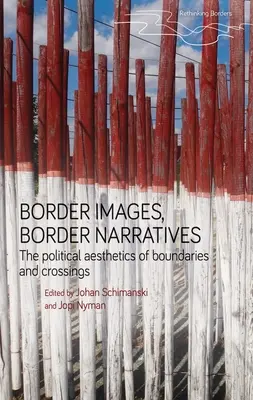 Imagini de frontieră, narațiuni de frontieră: Estetica politică a granițelor și a trecerilor - Border Images, Border Narratives: The Political Aesthetics of Boundaries and Crossings