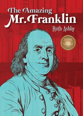 Uimitorul domn Franklin: Sau băiatul care a citit totul - The Amazing Mr. Franklin: Or the Boy Who Read Everything