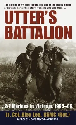 Batalionul lui Utter: 2/7 pușcași marini în Vietnam, 1965-66 - Utter's Battalion: 2/7 Marines in Vietnam, 1965-66