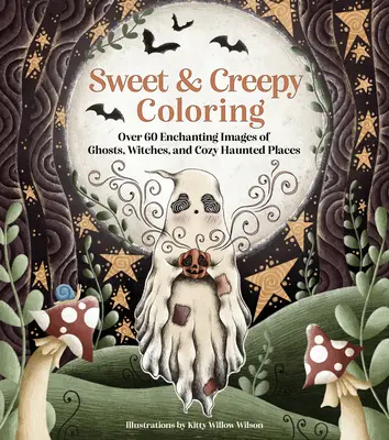 Sweet & Creepy de colorat: Over 60 Enchanting Images of Ghosts, Witches, and Cozy Haunted Places (Peste 60 de imagini încântătoare cu fantome, vrăjitoare și locuri bântuite) - Sweet & Creepy Coloring: Over 60 Enchanting Images of Ghosts, Witches, and Cozy Haunted Places