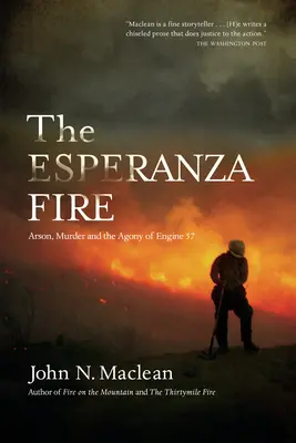 The Esperanza Fire: Arson, crimă și agonia motorului 57 - The Esperanza Fire: Arson, Murder, and the Agony of Engine 57