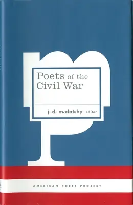 Poets of the Civil War: (Proiectul Poeților Americani #15) - Poets of the Civil War: (American Poets Project #15)