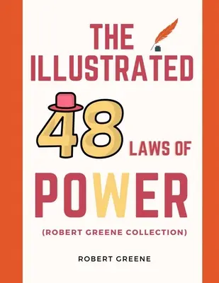 The Illustrated 48 Laws Of Power (Colecția Robert Greene) - The Illustrated 48 Laws Of Power (Robert Greene Collection)