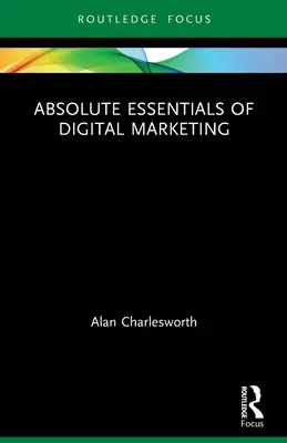 Bazele absolute ale marketingului digital - Absolute Essentials of Digital Marketing