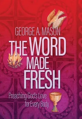 Cuvântul făcut proaspăt: Predicarea iubirii lui Dumnezeu pentru fiecare trup - The Word Made Fresh: Preaching God's Love for Every Body