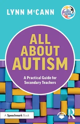 Totul despre autism: Un ghid practic pentru profesorii din învățământul secundar - All About Autism: A Practical Guide for Secondary Teachers