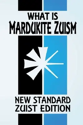Ce este Zuismul Mardukite? Puterea lui Zu (New Standard Zuist Edition - Pocket Version) - What Is Mardukite Zuism?: The Power of Zu (New Standard Zuist Edition - Pocket Version)
