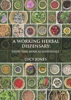 A Working Herbal Dispensary: Respectarea plantelor ca indivizi - A Working Herbal Dispensary: Respecting Herbs as Individuals