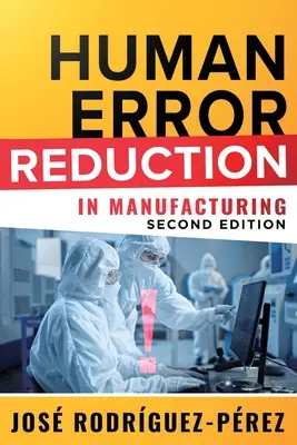 Reducerea erorilor umane în producție (Rodriguez-Perez Jose (Pepe)) - Human Error Reduction in Manufacturing (Rodriguez-Perez Jose (Pepe))