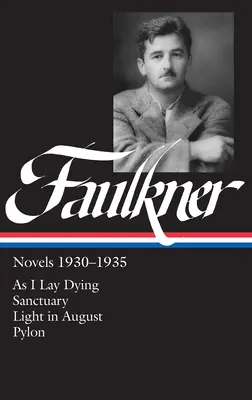 William Faulkner Novels 1930-1935 (LOA #25) - As I Lay Dying / Sanctuary / Light in August / Pylon