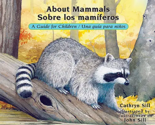 Despre mamifere / Sobre Los Mamferos: Un ghid pentru copii / Una Gua Para Nios - About Mammals / Sobre Los Mamferos: A Guide for Children / Una Gua Para Nios