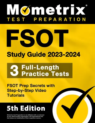 FSOT Study Guide 2023-2024 - 3 teste practice complete, FSOT Prep Secrets cu tutoriale video pas cu pas: [Ediția a 5-a] - FSOT Study Guide 2023-2024 - 3 Full-Length Practice Tests, FSOT Prep Secrets with Step-by-Step Video Tutorials: [5th Edition]