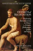 Odiseea recunoașterii - Intersubiectivitatea în interpretarea lui Homer, Aristotel, Shakespeare, Goethe și Kleist - Odysseys of Recognition - Performing Intersubjectivity in Homer, Aristotle, Shakespeare, Goethe, and Kleist