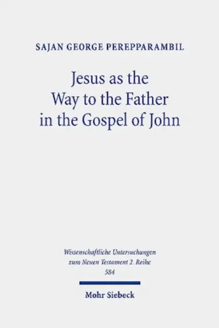 Iisus ca Cale către Tatăl în Evanghelia după Ioan: Un studiu al motivului Cale și Ioan 14,6 în contextul său - Jesus as the Way to the Father in the Gospel of John: A Study of the Way Motif and John 14,6 in Its Context