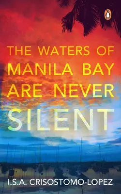 Apele golfului Manila nu sunt niciodată tăcute - The Waters of Manila Bay Are Never Silent