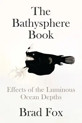 Cartea Bathysphere: Efectele adâncimilor luminoase ale oceanelor - The Bathysphere Book: Effects of the Luminous Ocean Depths