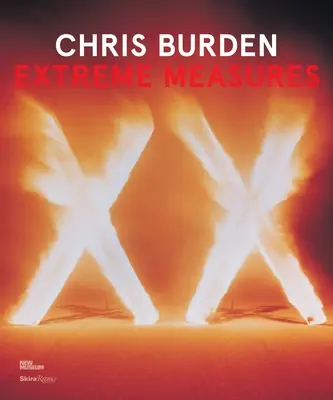 Chris Burden: Măsuri extreme - Chris Burden: Extreme Measures
