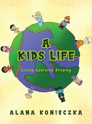 O viață de copil: A iubi, a învăța, a crește - A Kids Life: Loving, Learning, Growing