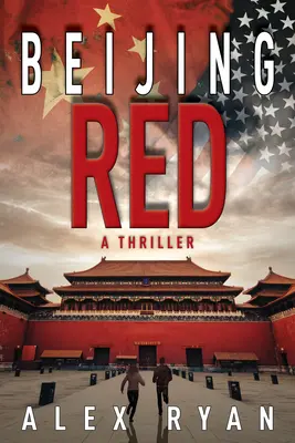Beijing Red: Un thriller de Nick Foley - Beijing Red: A Nick Foley Thriller