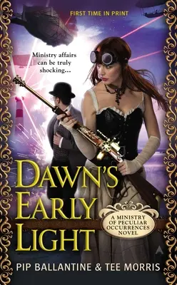 Dawn's Early Light: Un roman al Ministerului Întâmplărilor Ciudate (Ministry of Peculiar Occurrences) - Dawn's Early Light: A Ministry of Peculiar Occurrences Novel