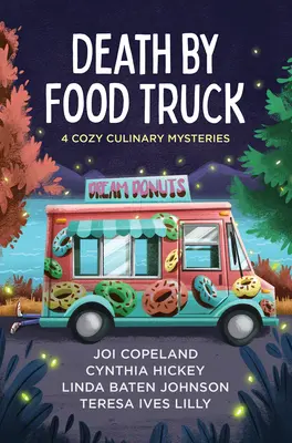 Death by Food Truck: 4 mistere culinare confortabile - Death by Food Truck: 4 Cozy Culinary Mysteries