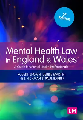 Legea sănătății mintale în Anglia și Țara Galilor: Un ghid pentru profesioniștii din domeniul sănătății mintale - Mental Health Law in England and Wales: A Guide for Mental Health Professionals