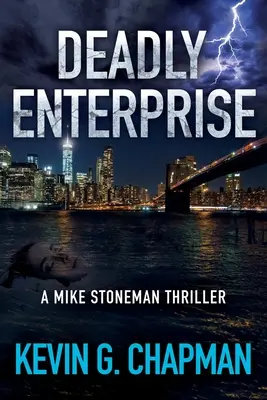 Întreprindere mortală: Un thriller cu Mike Stoneman - Deadly Enterprise: A Mike Stoneman Thriller