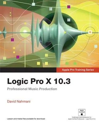 Logic Pro X 10.3: Producție muzicală profesională - Logic Pro X 10.3: Professional Music Production