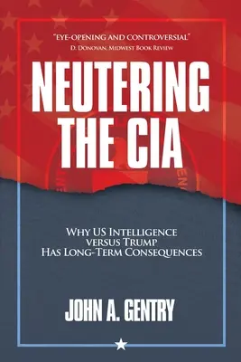 Neutering the CIA: De ce serviciile secrete americane împotriva lui Trump au consecințe pe termen lung - Neutering the CIA: Why US Intelligence Versus Trump Has Long-Term Consequences