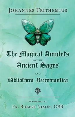 Amuletele magice ale înțelepților antici și Bibliotheca Necromantica - The Magical Amulets of the Ancient Sages and Bibliotheca Necromantica