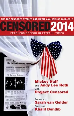 Cenzurat 2014: Discursul neînfricat în vremuri fatale; Cele mai importante povestiri cenzurate și analiza media din 2012-2013 - Censored 2014: Fearless Speech In Fateful Times; The Top Censored Stories And Media Analysis Of 2012-13