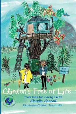 Clinton's Tree of Life: from Kids for Saving Earth De Claudia Carrol Consultant/Editor/Illustrator Tessa Hill - Clinton's Tree of Life: from Kids for Saving Earth By Claudia Carrol Consultant/Editor/Illustrator Tessa Hill