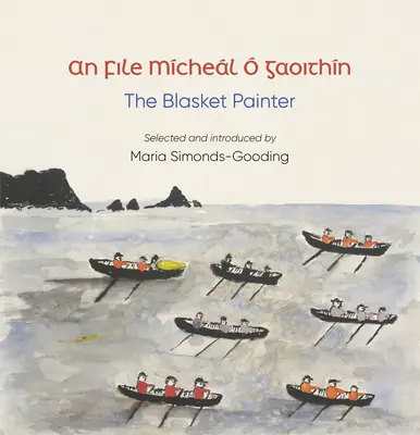 Un dosar (Poetul): Mchel Gaoithn, pictorul Blasket - An File (the Poet): Mchel  Gaoithn, the Blasket Painter