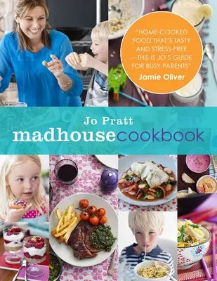 Cartea de bucate The Madhouse Cookbook: Rețete delicioase pentru bucătăria familiei ocupate - The Madhouse Cookbook: Delicious Recipes for the Busy Family Kitchen