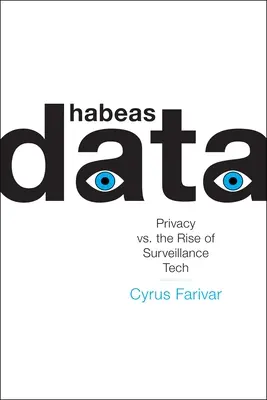 Habeas Data: Confidențialitatea vs. creșterea tehnologiei de supraveghere - Habeas Data: Privacy vs. the Rise of Surveillance Tech