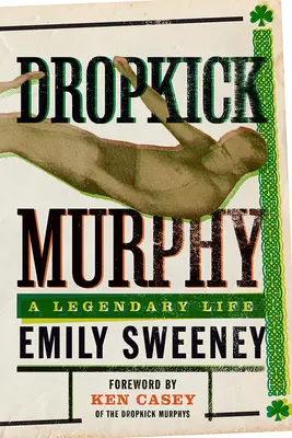 Dropkick Murphy: O viață legendară - Dropkick Murphy: A Legendary Life