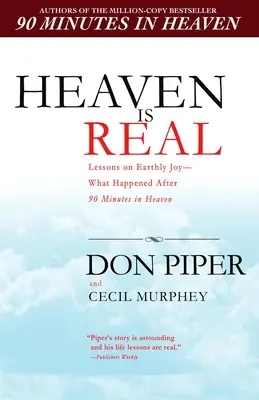 Raiul este real: Lecții despre bucuria pământească - Ce s-a întâmplat după 90 de minute în Rai - Heaven Is Real: Lessons on Earthly Joy--What Happened After 90 Minutes in Heaven