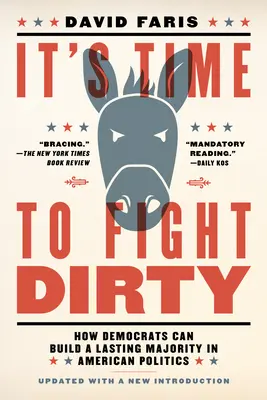 Este timpul să luptăm murdar: Cum democrații pot construi o majoritate durabilă în politica americană - It's Time to Fight Dirty: How Democrats Can Build a Lasting Majority in American Politics
