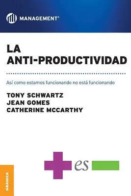 Anti-productivitatea: Asi como estamos funcionando no est funcionando - La Anti-Productividad: Asi como estamos funcionando no est funcionando