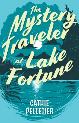 Călătorul misterios de la lacul Fortune - The Mystery Traveler at Lake Fortune