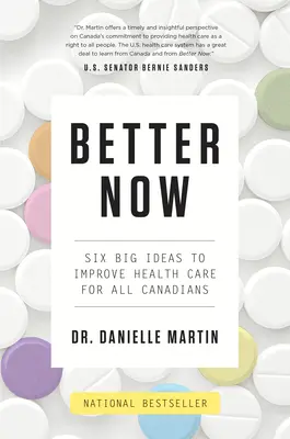 Mai bine acum: Șase idei mari pentru îmbunătățirea asistenței medicale pentru toți canadienii - Better Now: Six Big Ideas to Improve Health Care for All Canadians
