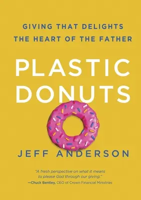 Gogoși de plastic: Dăruirea care încântă inima Tatălui - Plastic Donuts: Giving That Delights the Heart of the Father